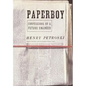 Paperboy : Confessions of a Future Engineer by Henry Petroski (2002, Hardcover)